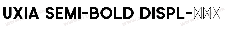 uxia Semi-Bold Displ字体转换